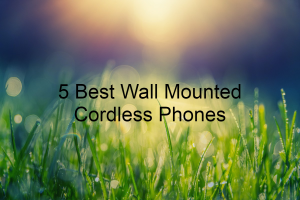 5 Best Wall Mounted Cordless Phones
